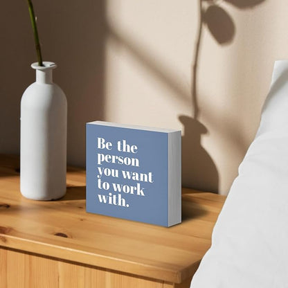 Be The Person You Want to Work With Inspirational Black Wood Box Sign Desk Decor, Teamwork Motivational Blue Wooden Block Sign Decorations for Home Office Workplace Wall Tabletop Shelf Decor