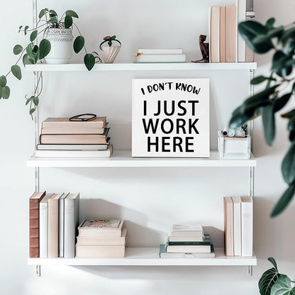 Funny Quotes Wood Box Sign I Don’t Know I Just Work Here Office Signs for Desk Funny Office Desk Accessories Funny Signs for Office Decorative Signs for Home Decor Work Office Decor (5x5inch)