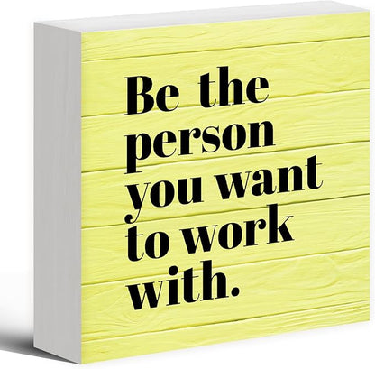 Be The Person You Want to Work With Inspirational Black Wood Box Sign Desk Decor, Teamwork Motivational Yellow Wooden Block Sign Decorations for Home Office Workplace Wall Tabletop Shelf Decor
