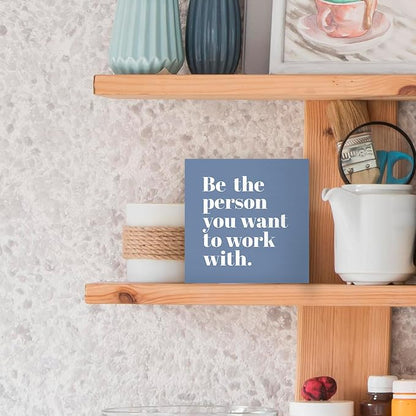 Be The Person You Want to Work With Inspirational Black Wood Box Sign Desk Decor, Teamwork Motivational Blue Wooden Block Sign Decorations for Home Office Workplace Wall Tabletop Shelf Decor