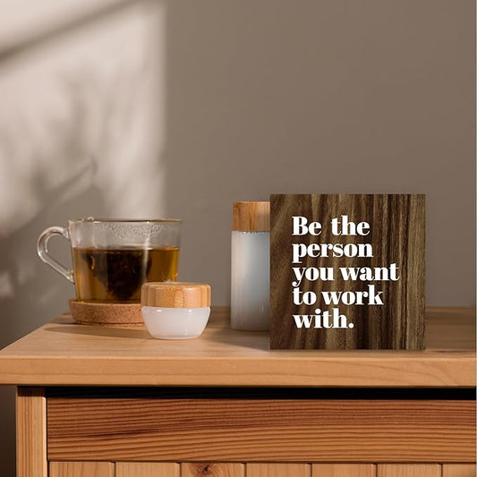 Be The Person You Want to Work With Inspirational Wood Box Sign Desk Decor, Teamwork Motivational Themed Brown Wooden Block Sign Decorations for Home Office Workplace Wall Tabletop Shelf Decor