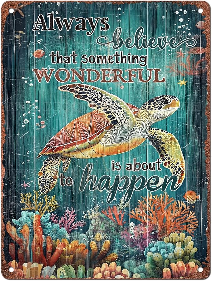 Vintage Sea Turtle Tin Sign Always Believe That Something Wonderful Retro Metal Poster Funny Is About To Happen Wall Art Cafe Office Wall Decorfor Kitchen Home Bar Pub Club Shop 12 * 16inch